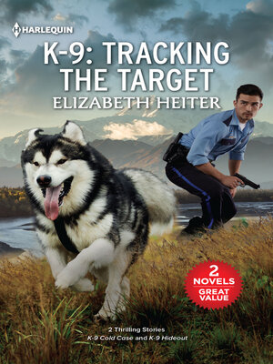 cover image of K-9 Tracking the Target/K-9 Cold Case/K-9 Hideout
